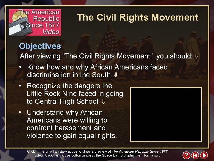 The Civil Rights Movement Objectives After viewing “The Civil Rights Movement, ” you should: