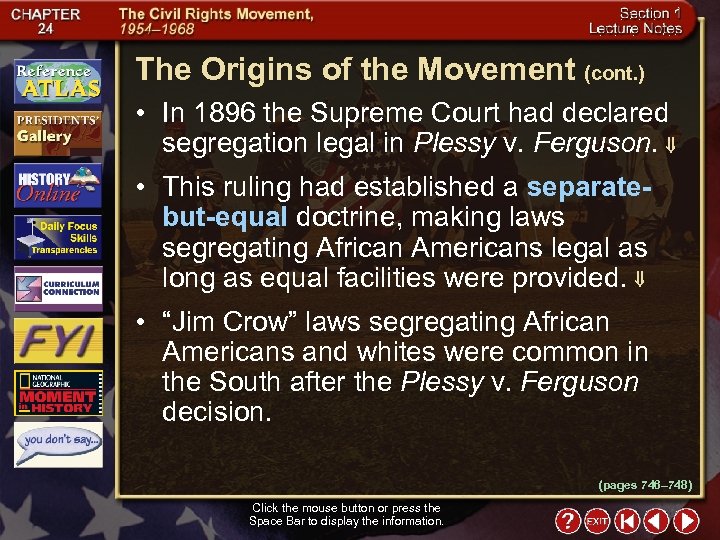 The Origins of the Movement (cont. ) • In 1896 the Supreme Court had