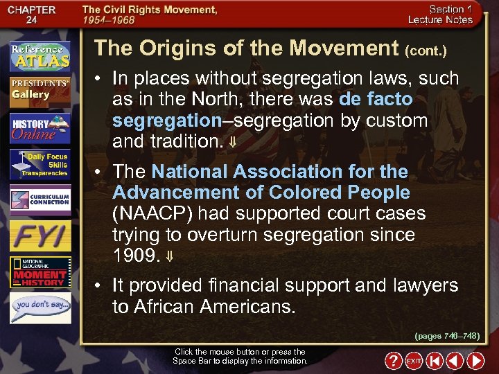 The Origins of the Movement (cont. ) • In places without segregation laws, such