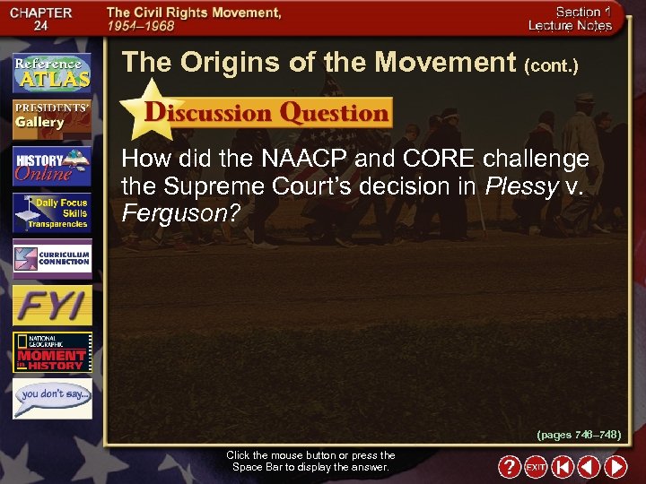 The Origins of the Movement (cont. ) How did the NAACP and CORE challenge