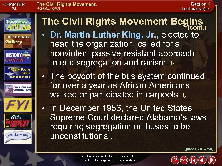 The Civil Rights Movement Begins (cont. ) • Dr. Martin Luther King, Jr. ,