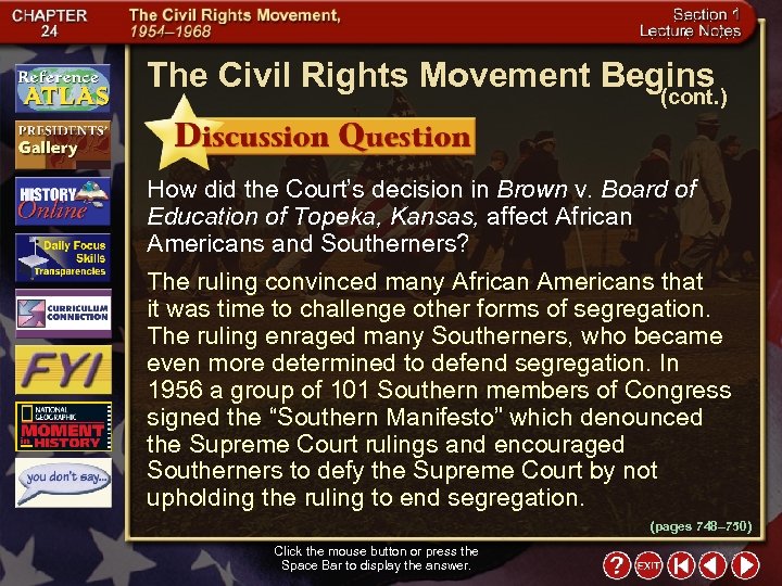 The Civil Rights Movement Begins (cont. ) How did the Court’s decision in Brown