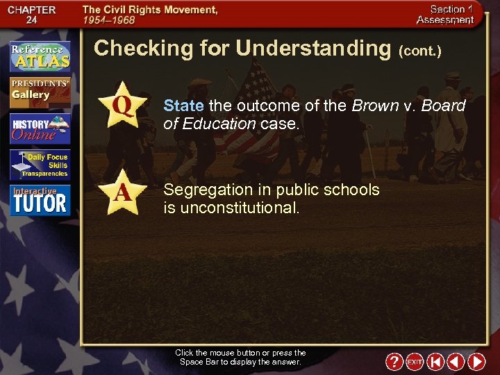 Checking for Understanding (cont. ) State the outcome of the Brown v. Board of