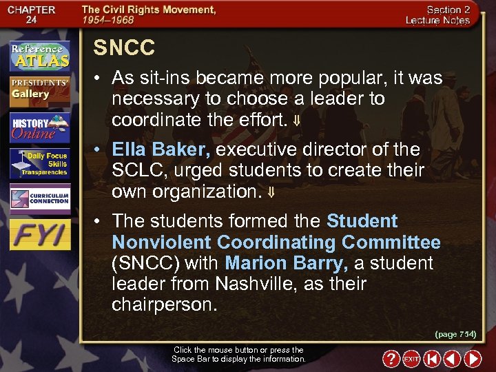 SNCC • As sit-ins became more popular, it was necessary to choose a leader