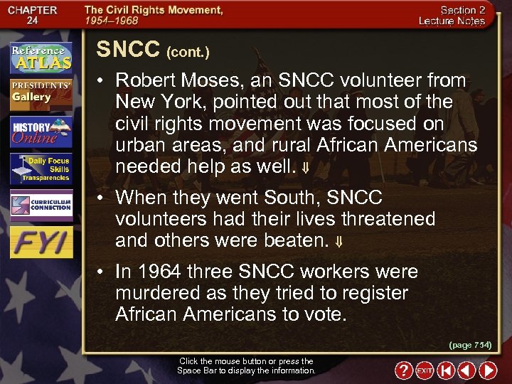 SNCC (cont. ) • Robert Moses, an SNCC volunteer from New York, pointed out