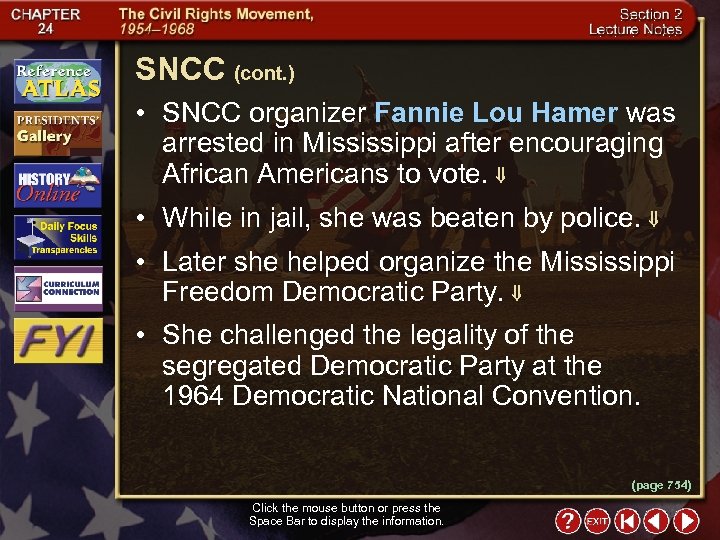 SNCC (cont. ) • SNCC organizer Fannie Lou Hamer was arrested in Mississippi after