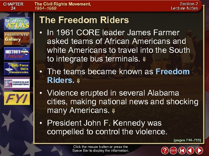 The Freedom Riders • In 1961 CORE leader James Farmer asked teams of African