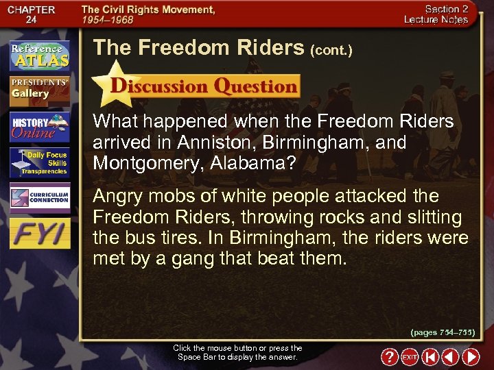The Freedom Riders (cont. ) What happened when the Freedom Riders arrived in Anniston,