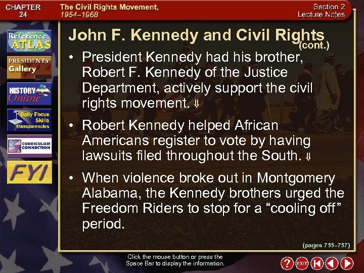John F. Kennedy and Civil Rights (cont. ) • President Kennedy had his brother,