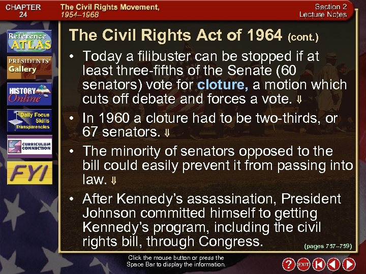 The Civil Rights Act of 1964 (cont. ) • Today a filibuster can be
