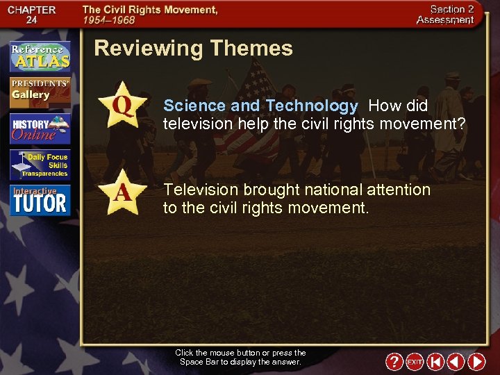 Reviewing Themes Science and Technology How did television help the civil rights movement? Television