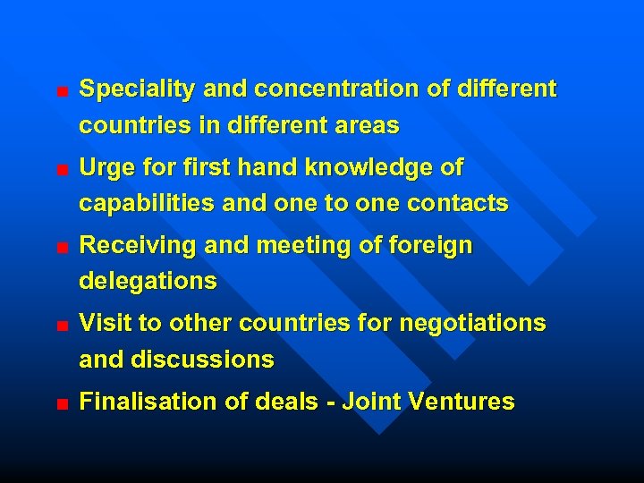 Speciality and concentration of different countries in different areas Urge for first hand knowledge