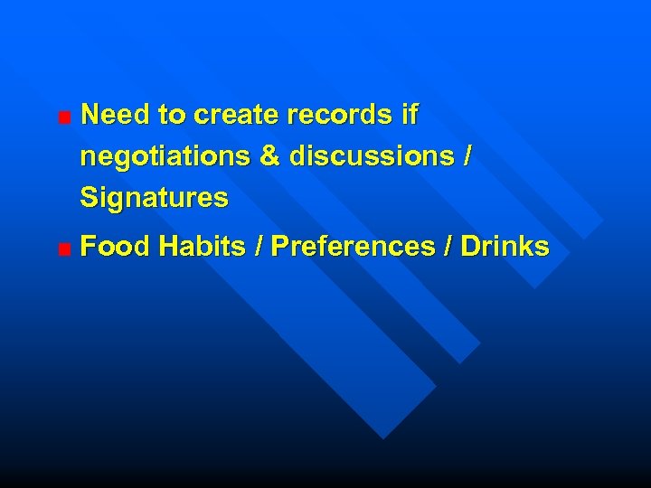 Need to create records if negotiations & discussions / Signatures Food Habits / Preferences