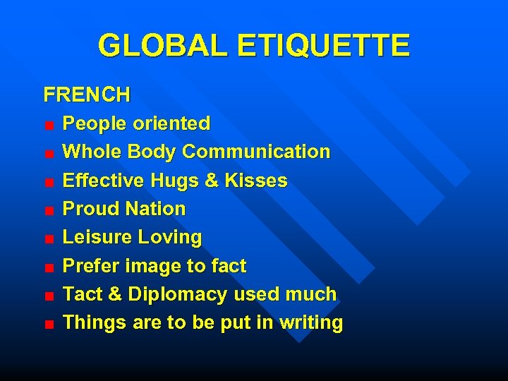 GLOBAL ETIQUETTE FRENCH People oriented Whole Body Communication Effective Hugs & Kisses Proud Nation