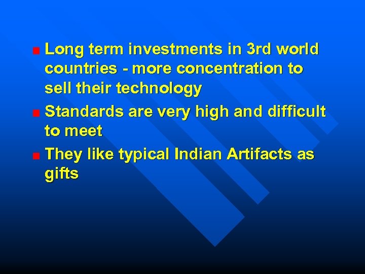 Long term investments in 3 rd world countries - more concentration to sell their