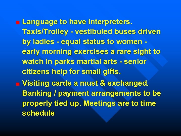 Language to have interpreters. Taxis/Trolley - vestibuled buses driven by ladies - equal status