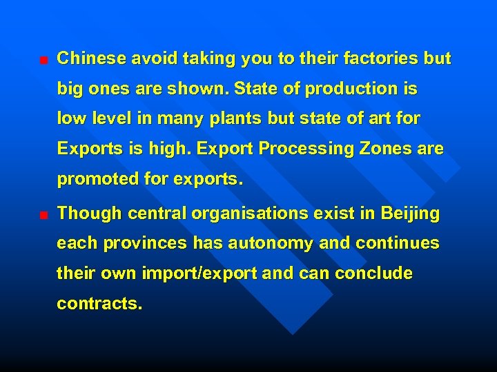 Chinese avoid taking you to their factories but big ones are shown. State of