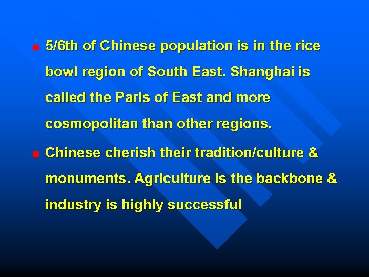 5/6 th of Chinese population is in the rice bowl region of South East.