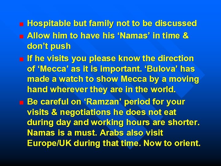 Hospitable but family not to be discussed Allow him to have his ‘Namas’ in