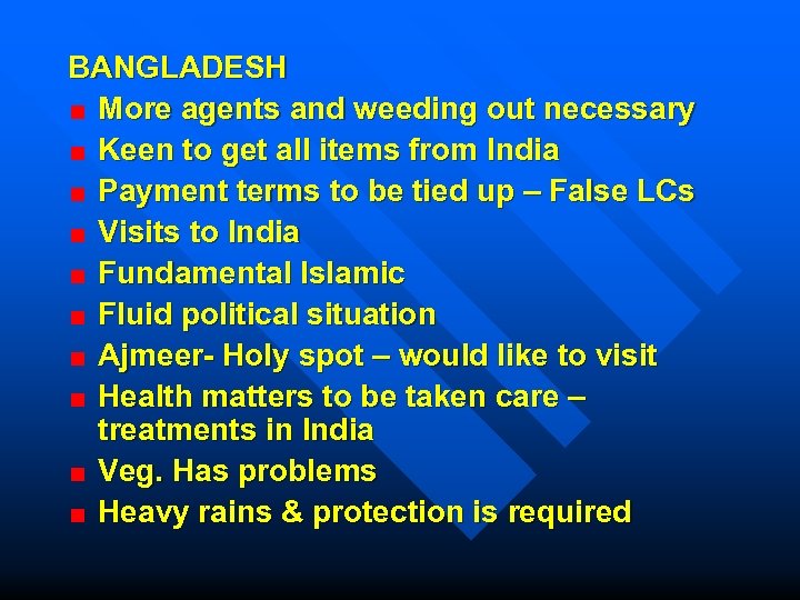 BANGLADESH More agents and weeding out necessary Keen to get all items from India