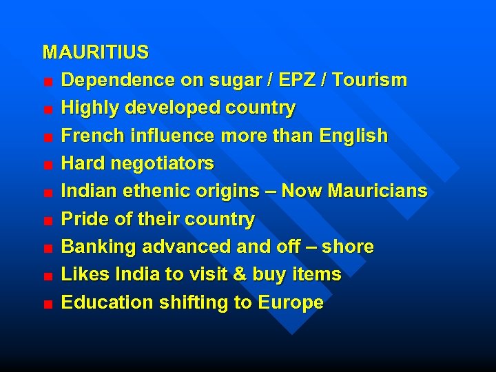 MAURITIUS Dependence on sugar / EPZ / Tourism Highly developed country French influence more