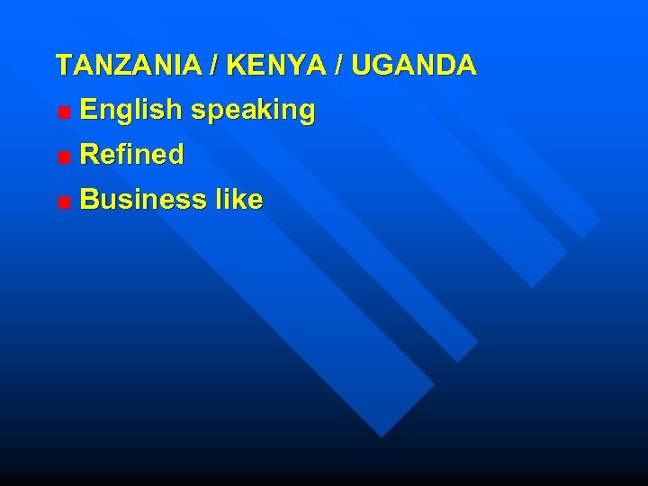TANZANIA / KENYA / UGANDA English speaking Refined Business like 