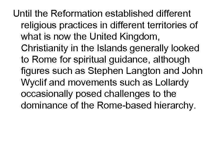Until the Reformation established different religious practices in different territories of what is now