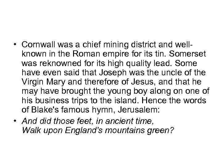  • Cornwall was a chief mining district and wellknown in the Roman empire