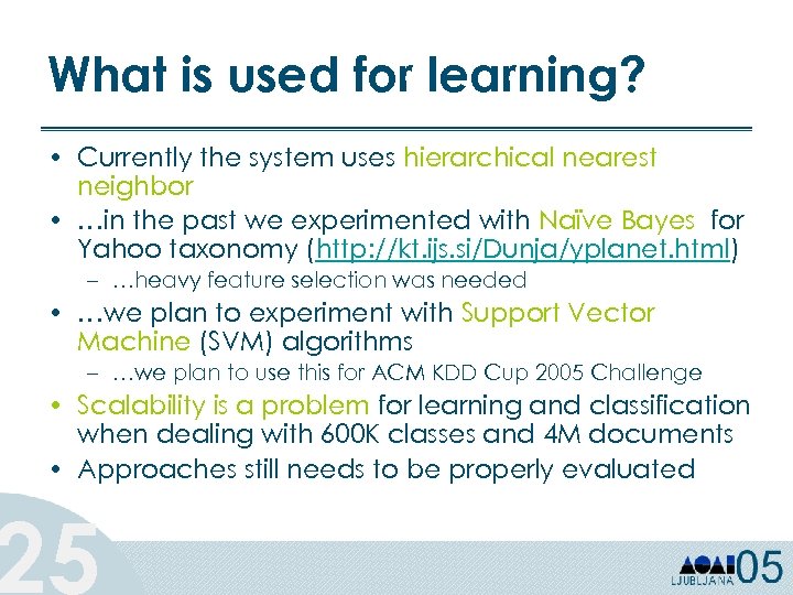 What is used for learning? • Currently the system uses hierarchical nearest neighbor •