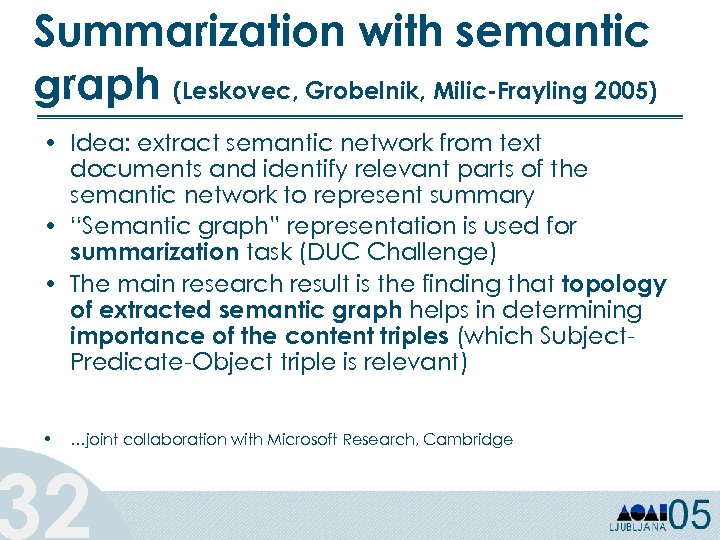 Summarization with semantic graph (Leskovec, Grobelnik, Milic-Frayling 2005) • Idea: extract semantic network from