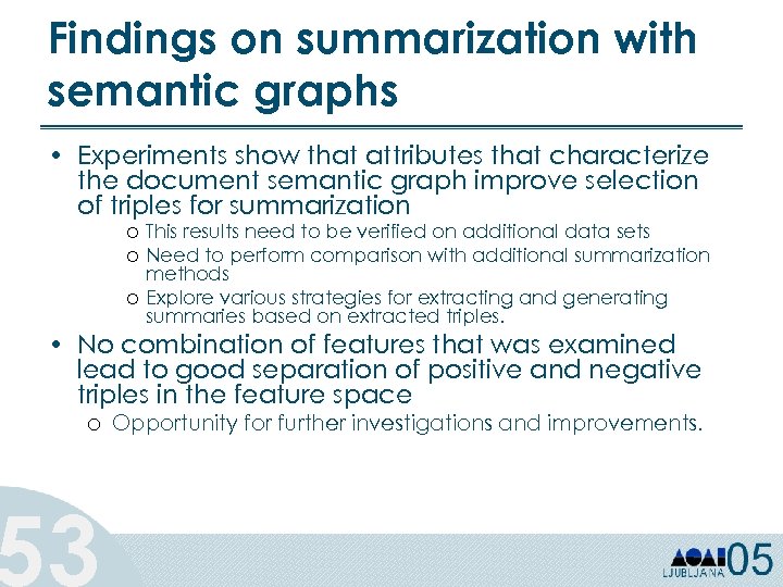 Findings on summarization with semantic graphs • Experiments show that attributes that characterize the