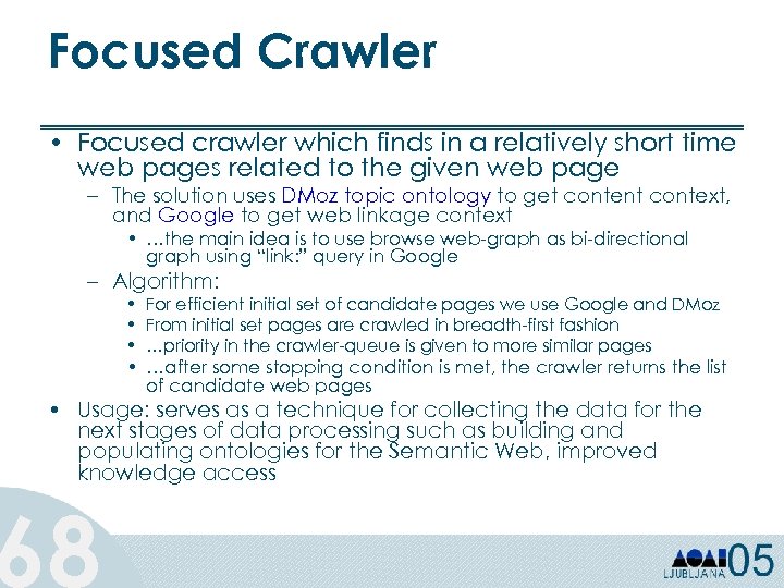 Focused Crawler • Focused crawler which finds in a relatively short time web pages