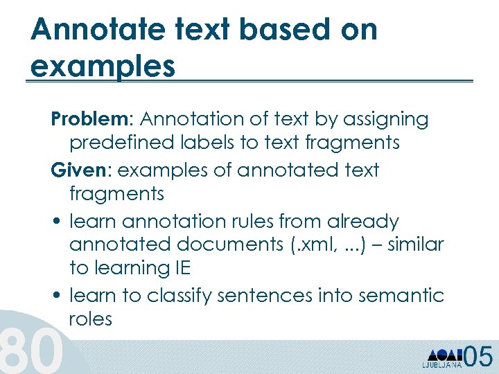 Annotate text based on examples Problem: Annotation of text by assigning predefined labels to