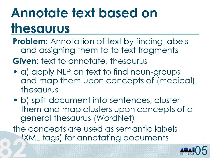 Annotate text based on thesaurus Problem: Annotation of text by finding labels and assigning