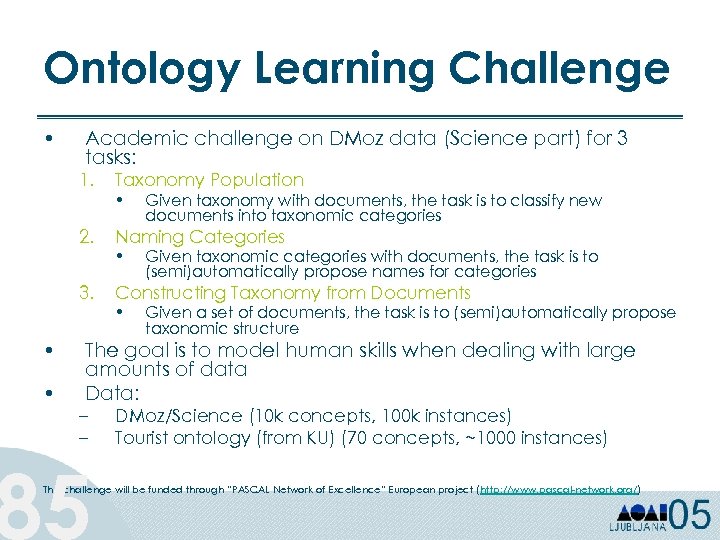 Ontology Learning Challenge • Academic challenge on DMoz data (Science part) for 3 tasks: