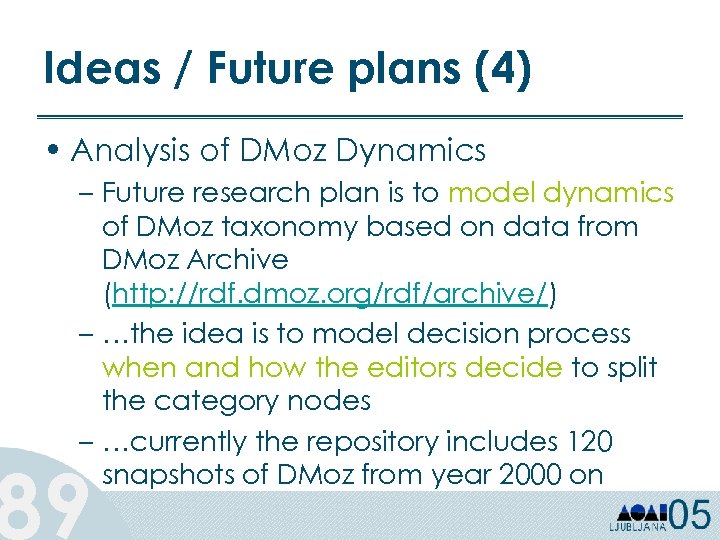 Ideas / Future plans (4) • Analysis of DMoz Dynamics – Future research plan