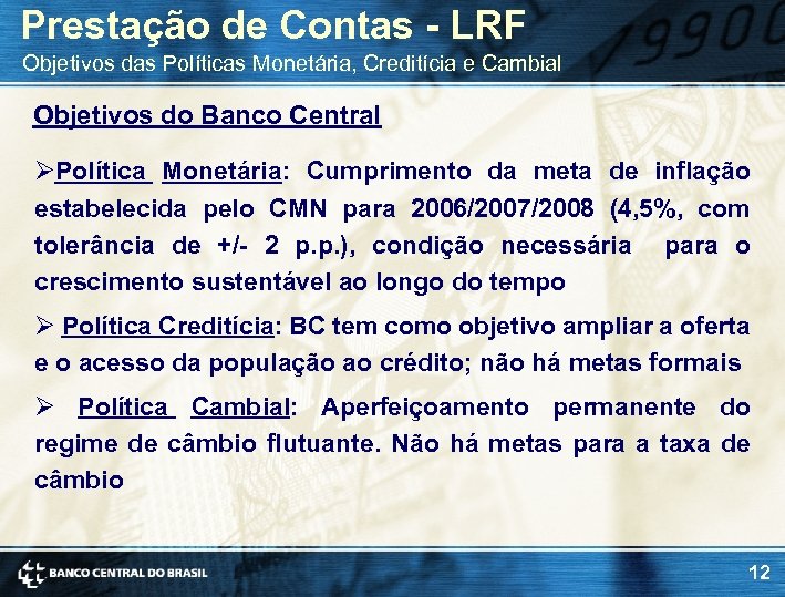 Prestação de Contas - LRF Objetivos das Políticas Monetária, Creditícia e Cambial Objetivos do
