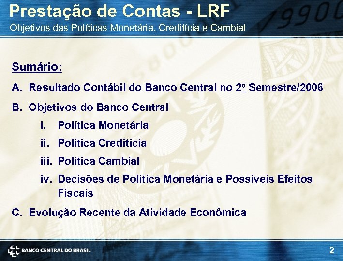 Prestação de Contas - LRF Objetivos das Políticas Monetária, Creditícia e Cambial Sumário: A.
