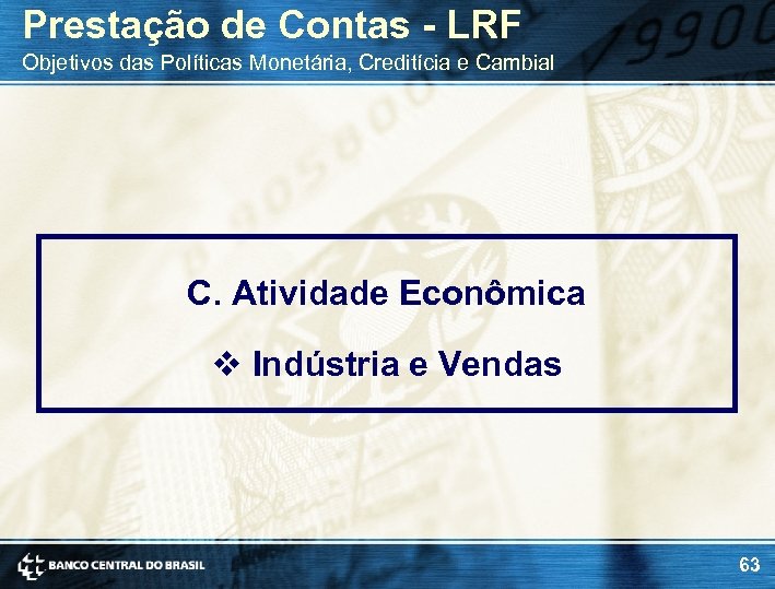 Prestação de Contas - LRF Objetivos das Políticas Monetária, Creditícia e Cambial C. Atividade