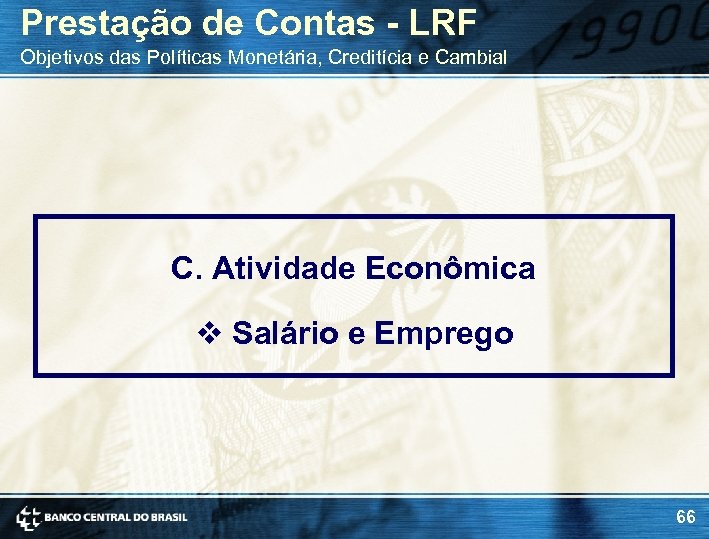 Prestação de Contas - LRF Objetivos das Políticas Monetária, Creditícia e Cambial C. Atividade