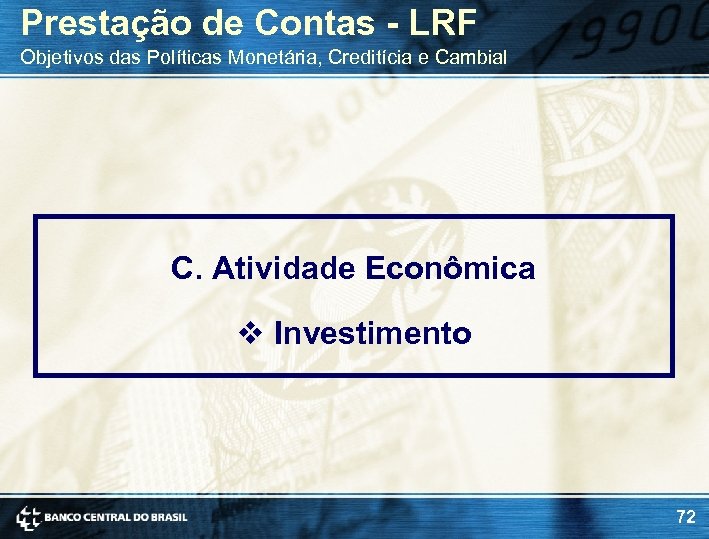 Prestação de Contas - LRF Objetivos das Políticas Monetária, Creditícia e Cambial C. Atividade