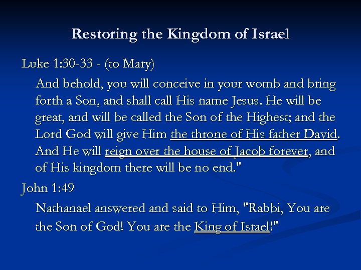 Restoring the Kingdom of Israel Luke 1: 30 -33 - (to Mary) And behold,