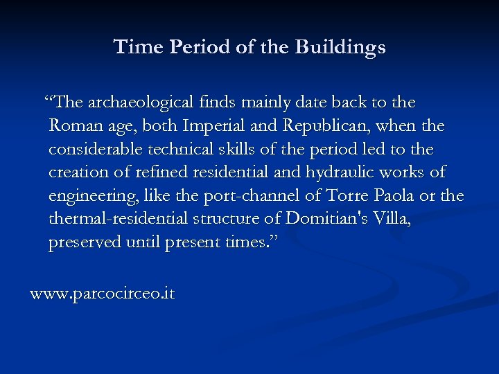 Time Period of the Buildings “The archaeological finds mainly date back to the Roman