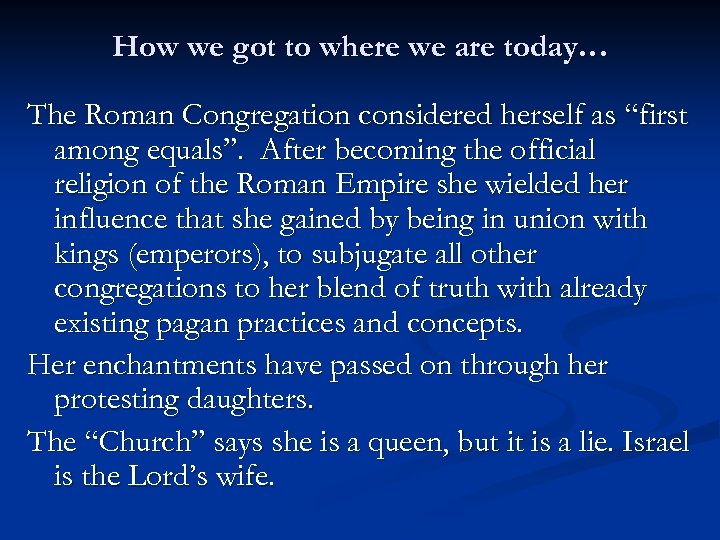 How we got to where we are today… The Roman Congregation considered herself as