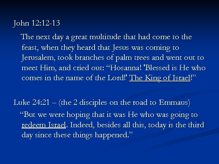 John 12: 12 -13 The next day a great multitude that had come to