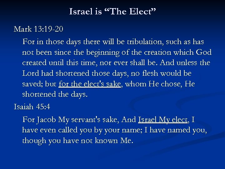 Israel is “The Elect” Mark 13: 19 -20 For in those days there will