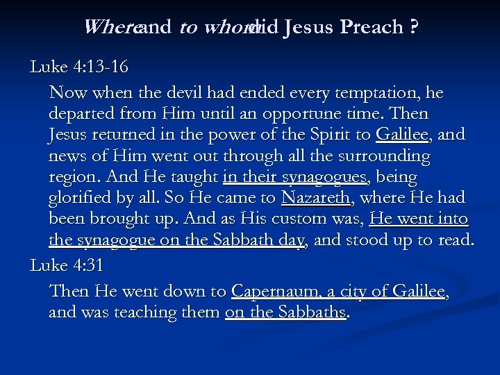 Whereand to whom Jesus Preach ? did Luke 4: 13 -16 Now when the