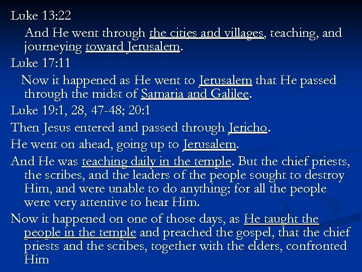 Luke 13: 22 And He went through the cities and villages, teaching, and journeying