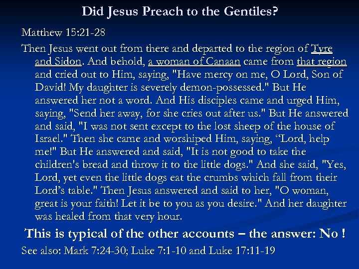 Did Jesus Preach to the Gentiles? Matthew 15: 21 -28 Then Jesus went out