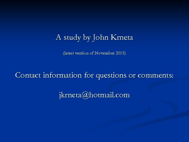 A study by John Krneta (latest version of November 2015) Contact information for questions